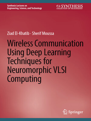 cover image of Wireless Communication Using Deep Learning Techniques for Neuromorphic VLSI Computing